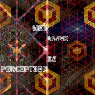 37 Perception is a Wyrd Web